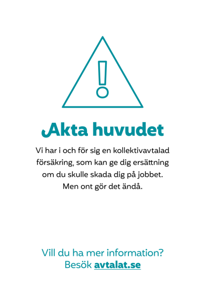 Affisch med varningssymbol, rubriken "akta huvudet" och information om ersättning vid skador på jobbet.